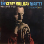 Gerry Mulligan Quartet - What Is There To Say? Vinyl LP Record (Arrives in 21 days)