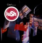 Ciao! Best Of - Lush - LP - Brand New Vinyl (Arrives in 20days)