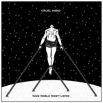 Your World Won't Listen - Cruel Hand - LP - Brand New Vinyl (Arrives in 20days)