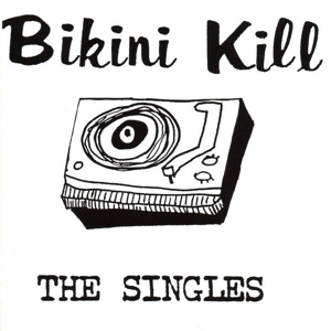 Singles - Bikini Kill - LP - Brand New Vinyl (Arrives in 20days)
