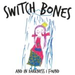 And In Darkness I Found - Switch Bones - LP - Brand New Vinyl (Arrives in 20days)