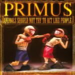 Animals Should Not Try To Act Like People - Primus - LP - Brand New Vinyl (Arrives in 20days)