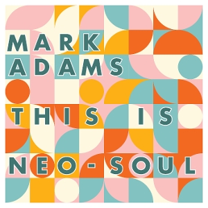 This Is Neo-soul - Mark Adams - LP - Brand New Vinyl (Arrives in 20days)