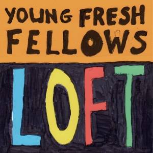 Loft - Young Fresh Fellows - LP - Brand New Vinyl (Arrives in 20days)