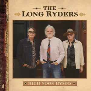 High Noon Hymns - Long Ryders - LP - Brand New Vinyl (Arrives in 20days)