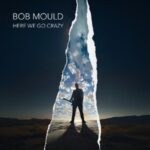 Here We Go Crazy - Bob Mould - LP - Brand New Vinyl (Arrives in 20days)