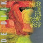 Wakker In Een Vreemde Wereld - De Dijk - LP - Brand New Vinyl (Arrives in 20days)