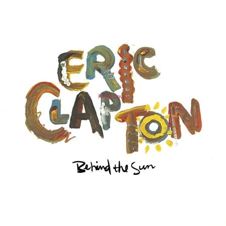 Eric Clapton – Behind The Sun (Quick Ship)