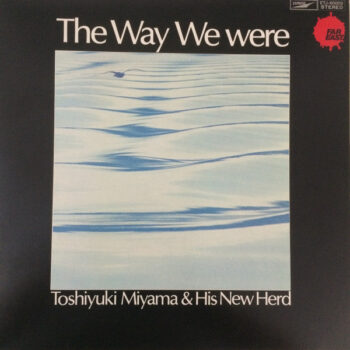 Toshiyuki Miyama & The New Herd - The Way We Were Vinyl LP Record (Arrives in 21 days)
