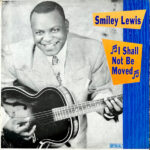 Smiley Lewis - I Shall Not Be Moved Vinyl LP Record (Arrives in 21 days)