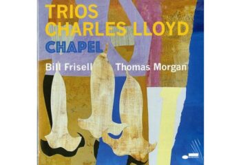 Charles Lloyd  Trios: Chapel with Bill Frisell & Thomas Morgan (Quick Ship)